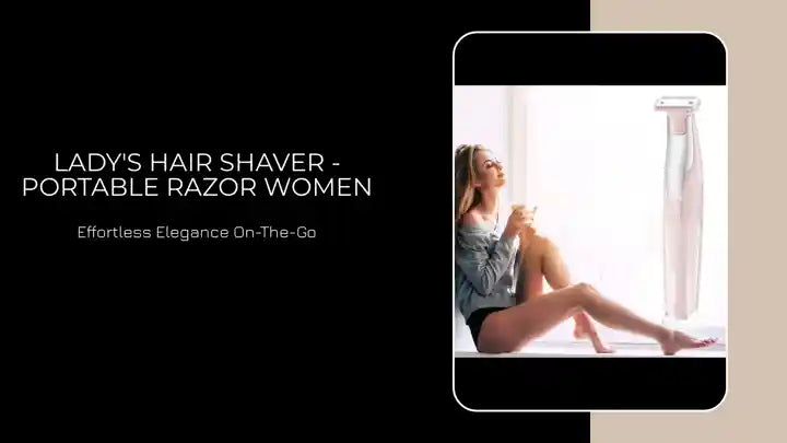 Lady's Hair Shaver - Portable Razor Women by@Outfy